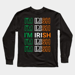 I am Irish for st Patricks day Long Sleeve T-Shirt